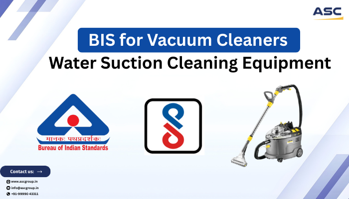 BIS Requirements for Vacuum Cleaners and Water Suction Equipment